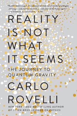 Reality Is Not What It Seems The Journey to Quantum Gravity  9780735213937 Front Cover