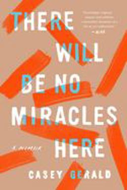 There Will Be No Miracles Here A Memoir  9780735214224 Front Cover