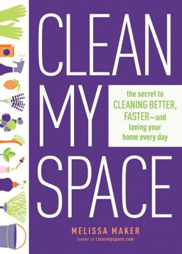 Clean My Space The Secret to Cleaning Better, Faster, and Loving Your Home Every Day  9780735214668 Front Cover