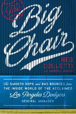 The Big Chair: The Smooth Hops and Bad Bounces from the Inside World of the Acclaimed Los Angeles Dodgers General Manager  9780735215726 Front Cover