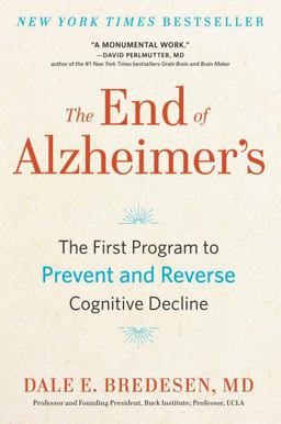 End of Alzheimer's The First Program to Prevent and Reverse Cognitive Decline  9780735216204 Front Cover