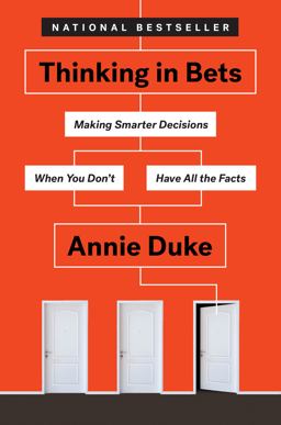 Thinking in Bets Making Smarter Decisions When You Don't Have All the Facts  9780735216358 Front Cover