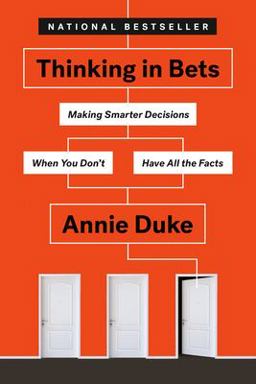 Thinking in Bets Making Smarter Decisions When You Don't Have All the Facts  9780735216372 Front Cover