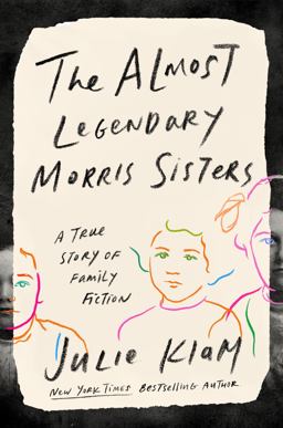 Almost Legendary Morris Sisters A True Story of Family Fiction  9780735216426 Front Cover
