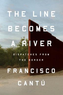 Line Becomes a River Dispatches from the Border  9780735217713 Front Cover