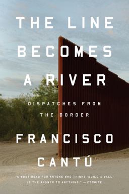 Line Becomes a River Dispatches from the Border  9780735217737 Front Cover
