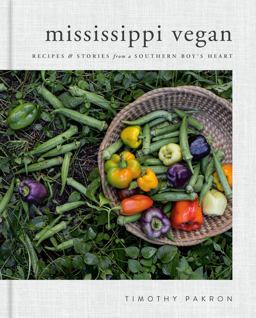 Mississippi Vegan Recipes and Stories from a Southern Boy's Heart: a Cookbook  9780735218147 Front Cover
