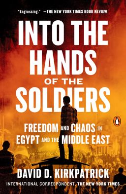 Into the Hands of the Soldiers Freedom and Chaos in Egypt and the Middle East  9780735220638 Front Cover