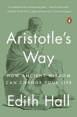 Aristotle's Way How Ancient Wisdom Can Change Your Life  9780735220829 Front Cover