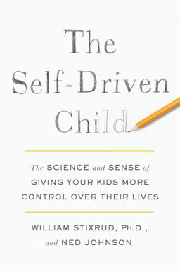 Self-Driven Child The Science and Sense of Giving Your Kids More Control over Their Lives  9780735222519 Front Cover
