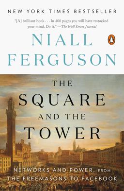 Square and the Tower Networks and Power, from the Freemasons to Facebook  9780735222939 Front Cover