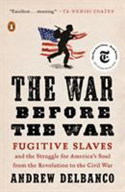 War Before the War Fugitive Slaves and the Struggle for America's Soul from the Revolution to the Civil War  9780735224131 Front Cover