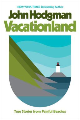 Vacationland True Stories from Painful Beaches  9780735224803 Front Cover