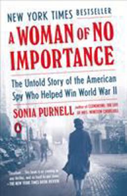 Woman of No Importance The Untold Story of the American Spy Who Helped Win World War II  9780735225312 Front Cover