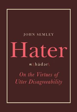 Hater On the Virtues of Utter Disagreeability  9780735236165 Front Cover
