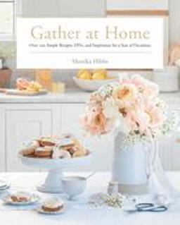 Gather at Home Over 100 Simple Recipes, DIYs, and Inspiration for a Year of Occasions 2020 9780735236288 Front Cover