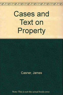 Cases and Text on Property, Third Edition