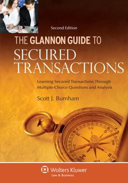 Glannon Guide to Secured Transactions Learning Secured Transactions Through Multiple-Choice Questions and Analysis 2nd 9780735507296 Front Cover