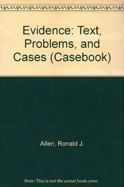 Evidence Text, Cases, and Problems 3rd 9780735523982 Front Cover