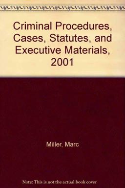 Criminal Procedures, Cases, Statutes and Executive Materials