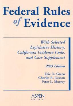 Federal Rules of Evidence, with Selected Legislative History, California Evidence Code, and Case Supplement 2003-2004