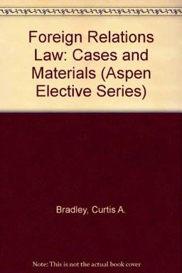 Foreign Relations Law Cases and Materials  9780735528406 Front Cover