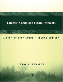 Estates in Land and Future Interests A Step-By-Step Guide 2nd 9780735549524 Front Cover