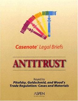 Antitrust, Keyed to Pitofsky, Goldschmid, and Wood's Trade Regulation