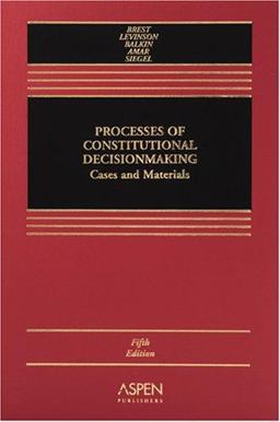 Processes of Constitutional Decisionmaking Cases and Materials 5th 9780735550629 Front Cover
