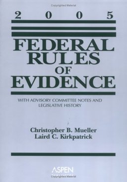Federal Rules of Evidence With Advisory Committee Notes, Legislative History, and Case Supplements, 2005 Statutory Supplement  9780735551466 Front Cover