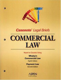 Casenote Legal Briefs Commercial Law, Keyed to Whaley  9780735552111 Front Cover