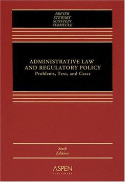Administrative Law and Regulatory Policy Problems, Text, and Cases 6th 9780735556065 Front Cover