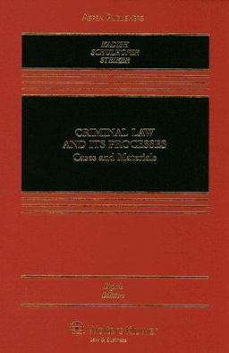 Criminal Law and Its Processes Cases and Materials 8th 9780735557949 Front Cover