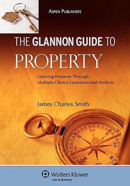 Glannon Guide to Property