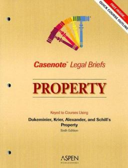 Property Keyed to Courses Using Dukeminier, Krier, Alexander, and Schill's Property Sixth Edition 6th 9780735558342 Front Cover