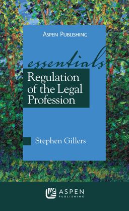 Regulation of the Legal Profession The Essentials  9780735577381 Front Cover