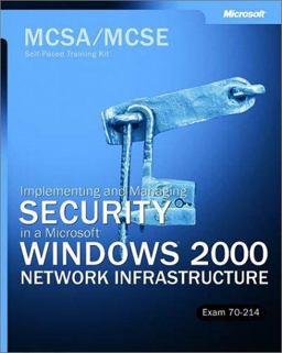 Implementing and Administering Security in a Microsoft Windows 2000 Network Infrastructure