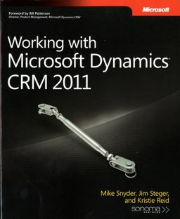 Working with Microsoft Dynamics® CRM 2011 Working with Microsoft Dynamics® CRM 2011