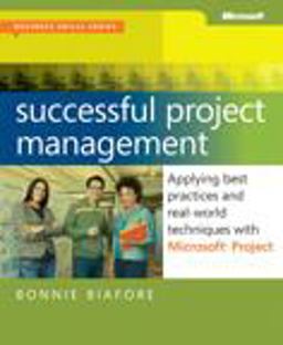 Successful Project Management Applying Best Practices and Real-World Techniques with Microsoftï¿½ Project  9780735649804 Front Cover