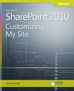 Microsoft® SharePoint® 2010 Customizing My Site Microsoft® SharePoint® 2010 Customizing My Site