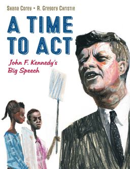 Time to Act JFK&amp;#39;s Big Speech  9780735842755 Front Cover