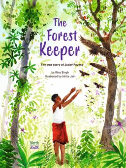 The Forest Keeper- the True Story of Jadav Payeng The Forest Keeper- the True Story of Jadav Payeng