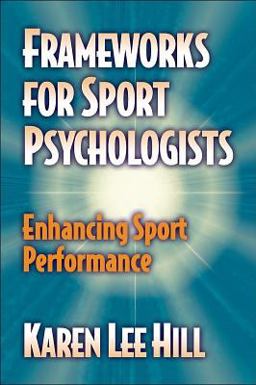 Frameworks for Sport Psychologists Enhancing Sport Performance  9780736000147 Front Cover