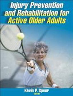 Injury Prevention and Rehabilitation for Active Older Adults  9780736040310 Front Cover