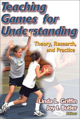 Teaching Games for Understanding Theory, Research, and Practice  9780736045940 Front Cover