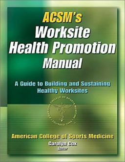 ACSM's Worksite Health Promotion Manual