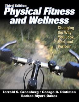 Physical Fitness and Wellness Changing the Way You Look, Feel, and Perform 3rd 9780736046961 Front Cover