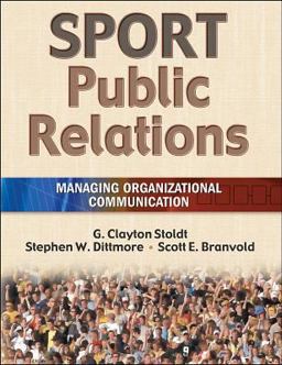 Sport Public Relations Managing Organizational Communication  9780736053402 Front Cover