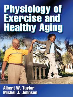Physiology of Exercise and Healthy Aging  9780736058384 Front Cover