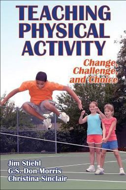 Teaching Physical Activity Change, Challenge, and Choice  9780736059213 Front Cover